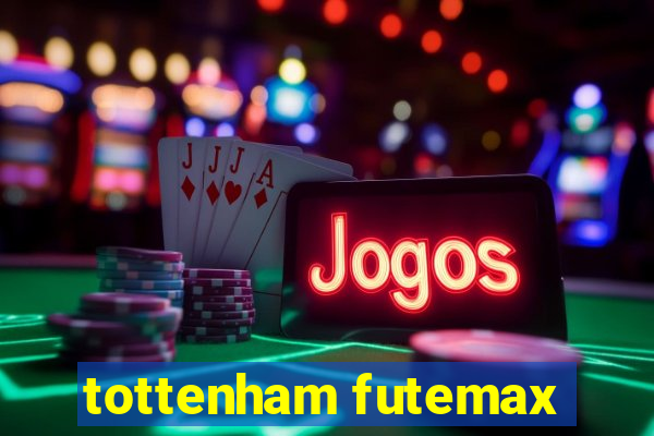 tottenham futemax